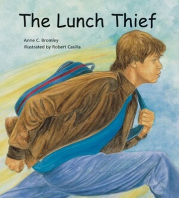 The Lunch Thief: A Story of Hunger, Homelessness and Friendship - Bromley, Anne C