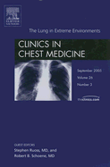 The Lung in Extreme Environments, an Issue of Clinics in Chest Medicine: Volume 26-3