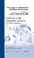 The Lungs in a Mechanical Ventilator Environment, An Issue of Critical Care Nursing Clinics - Mealer, Meredith, and Lareau, Suzanne C.