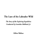 The Lure of the Labrador Wild - Wallace, Dillon