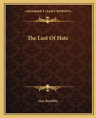 The Lust Of Hate - Boothby, Guy