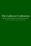 The Lutheran Confessions: History and Theology of the Book of Concord