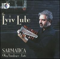 The Lviv Lute - Oleg Timofeyev (lute); Sarmatica
