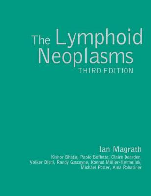 The Lymphoid Neoplasms 3ed - Magrath, Ian