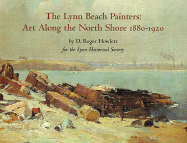 The Lynn Beach Painters: Home Front and Battlefield - Howlett, D Roger, and Reid, Heather Johnson (Foreword by), and Turino, Kenneth C (Introduction by)