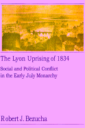 The Lyon Uprising of 1834: Social and Political Conflict in the Early July Monarchy