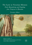 The Lyric in Victorian Memory: Poetic Remembering and Forgetting from Tennyson to Housman