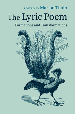 The Lyric Poem: Formations and Transformations - Thain, Marion (Editor)