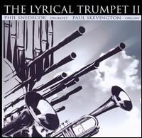 The Lyrical Trumpet 2 - Erin Snedecor (clarinet); Erin Snedecor (cello); Paul Skevington (organ); Phil Snedecor (trumpet)