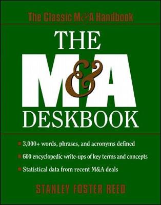 The M&A Deskbook - Reed, Stanley Foster