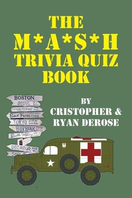 The M*A*S*H Trivia Quiz Book - DeRose, Cristopher, and DeRose, Ryan