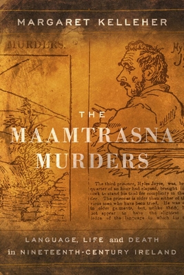 The Maamtrasna Murders: Language, Life and Death in Nineteenth-Century Ireland - Kelleher, Margaret