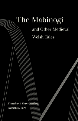 The Mabinogi and Other Medieval Welsh Tales - Ford, Patrick K (Translated by)