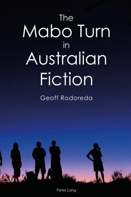 The Mabo Turn in Australian Fiction - Brewster, Anne, and Rodoreda, Geoff