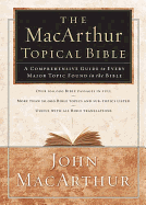 The MacArthur Topical Bible - Thomas Nelson Publishers, and MacArthur, John F, Dr., Jr. (Editor)