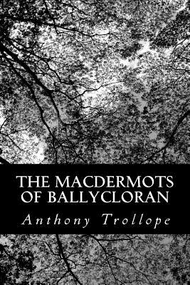 The Macdermots of Ballycloran - Trollope, Anthony