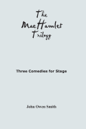 The Machamlet Trilogy: Three Comedies for Stage