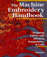 The Machine Embroidery Handbook: Desiging with Stitching, Manipulation & Color