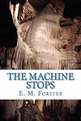 The Machine Stops - Forster, E M
