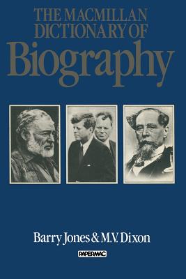 The Macmillan Dictionary of Biography - Jones, Barry Owen (Editor), and Dixon, Meredith Vibart (Editor)