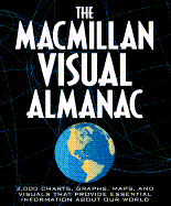 The MacMillan Visual Almanac: More Than 2,000 Charts, Graphs, Maps, and Visuals That Provide Essential Information in the Blink of an Eye