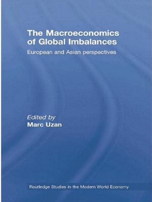 The Macroeconomics of Global Imbalances: European and Asian Perspectives - Uzan, Marc (Editor)