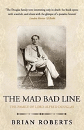 The Mad Bad Line: The family of Lord Alfred Douglas