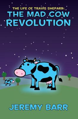 The Mad Cow Revolution - Barr, Jeremy