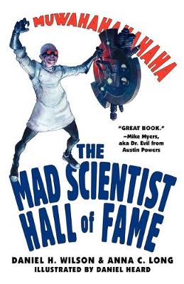 The Mad Scientist Hall of Fame - Wilson, Daniel, and Long, Anna C