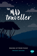 The Mad Traveller: Experiences with Dissociative Fugue