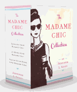 The Madame Chic Collection: Lessons from Madame Chic, at Home with Madame Chic, and Polish Your Poise with Madame Chic