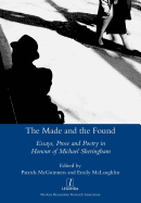 The Made and the Found: Essays, Prose and Poetry in Honour of Michael Sheringham