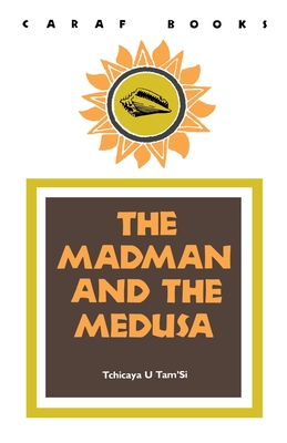 The Madman and the Medusa - Tchicaya U Tam'si, and Smith, Sonja Haussmann (Translated by), and Smith, William Jay (Translated by)