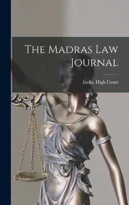The Madras Law Journal - India High Court (Madras, India) (Creator)