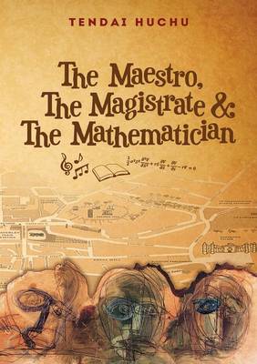 The Maestro, the Magistrate and the Mathematician - Huchu, Tendai