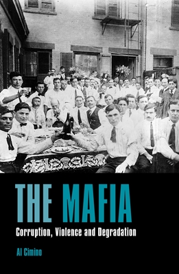 The Mafia: Corruption, Violence and Degradation - Cimino, Al