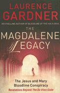 The Magadalene Legacy: The Jesus and Mary Bloodline Conspiracy - Gardner, Lawrence