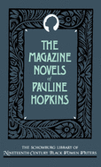 The Magazine Novels of Pauline Hopkins (Including Hagar's Daughter, Winona, and of One Blood)