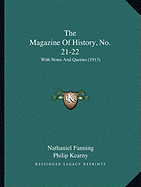 The Magazine Of History, No. 21-22: With Notes And Queries (1913)