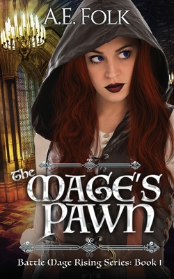 The Mage's Pawn: Battle Mage Rising Series: Book 1 - Folk, A E