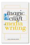 The Magic and Craft of Media Writing