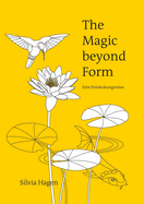 The Magic beyond Form: Eine Entdeckungsreise