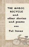 The Magic Bicycle and Other Stories and Poems: 22 Stories and Poems