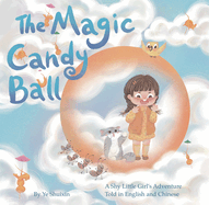 The Magic Candy Ball: A Shy Little Girl's Adventure Told in English and Chinese