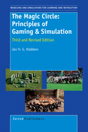 The Magic Circle: Principles of Gaming & Simulation: Third and Revised Edition