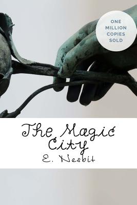 The Magic City - Nesbit, E