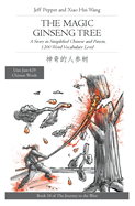 The Magic Ginseng Tree: A Story in Simplified Chinese and Pinyin, 1200 Word Vocabulary Level