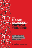 The Magic Glasses of Critical Thinking; Seeing Through Alternative Fact & Fake News