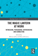 The Magic Lantern at Work: Witnessing, Persuading, Experiencing and Connecting