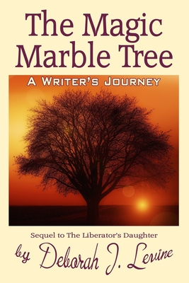 The Magic Marble Tree: A Writer's Journey - Levine, Deborah J